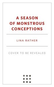 A Season of Monstrous Conceptions di Lina Rather edito da TOR BOOKS