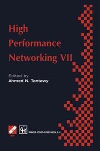 High Performance Networking VII di A. Tantawy edito da Springer US