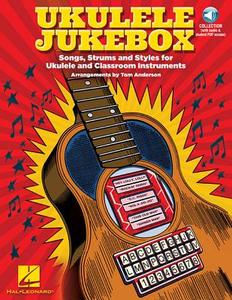 Ukulele Jukebox: Songs, Strums and Styles for Ukulele and Classroom Instruments edito da Hal Leonard Publishing Corporation