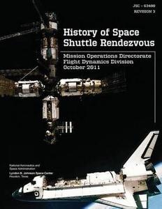 History of Space Shuttle Rendezvous di National Aeronautics and Administration edito da Createspace