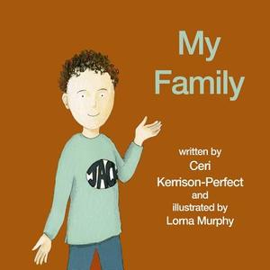 My Family di Ceri Kerrison-Perfect edito da Createspace