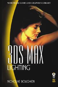 3DS MAX LIGHTING W/CD di Nicholas Boughen edito da Jones and Bartlett