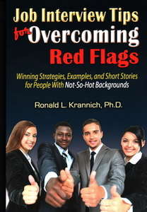 Job Interview Tips for Overcoming Red Flags: Winning Strategies, Examples, and Short Stories for People with Not-So-Hot  di Ronald L. Krannich edito da IMPACT PUBL