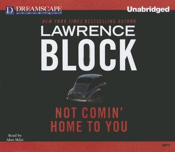 Not Comin' Home to You di Lawrence Block edito da Dreamscape Media