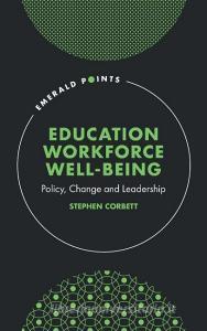 Education Workforce Wellbeing di Stephen Corbett edito da Emerald Publishing Limited