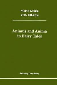 Animus and Anima in Fairy Tales di Marie-Louise Von Franz edito da Inner City Books