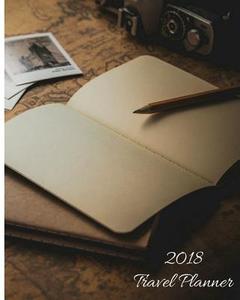 2018 Travel Planner: Inspirational 4 Trips Large 8x10 for Vacation Planner and Diary, with to Do List, Itinerary & 2018 Calendar (for Trave di Paul C. Klein edito da Createspace Independent Publishing Platform