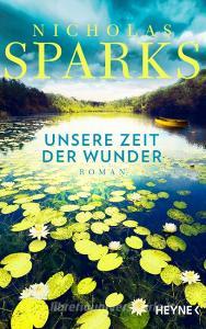 Unsere Zeit der Wunder di Nicholas Sparks edito da Heyne Verlag