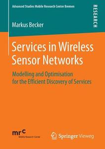 Services in Wireless Sensor Networks di Markus Becker edito da Vieweg+Teubner Verlag