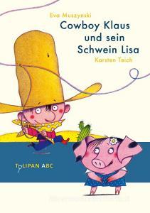 Cowboy Klaus und sein Schwein Lisa di Eva Muszynski edito da Tulipan Verlag