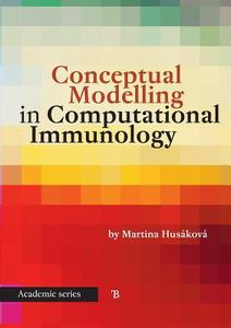 Conceptual Modelling in Computational Immunology di Martina Husakova edito da TOMAS BRUCKNER