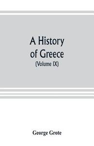 A history of Greece; from the earliest period to the close of the generation contemporary with Alexander the Great (Volu di George Grote edito da ALPHA ED