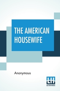 The American Housewife di Anonymous edito da Lector House