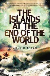 The Islands at the End of the World di Austin Aslan edito da WENDY LAMB BOOKS