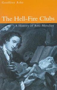 Hell-fire Clubs di Geoffrey Ashe edito da The History Press Ltd