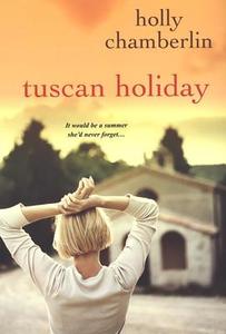 Tuscan Holiday di Holly Chamberlin edito da Kensington Publishing