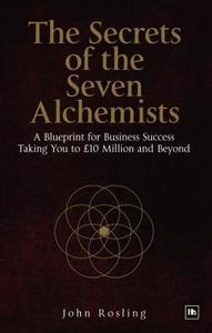 The Secrets of the Seven Alchemists di John Rosling edito da Harriman House Publishing