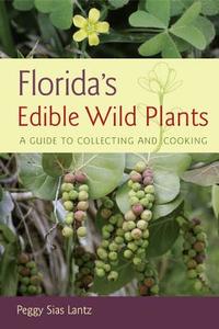 Florida's Edible Wild Plants: A Guide to Collecting and Cooking di Times Publishing Company, Terry Tomalin, Peggy Sias Lantz edito da Seaside Publishing