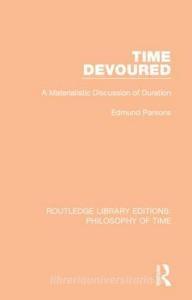 Time Devoured di Edmund Parsons edito da Taylor & Francis Ltd