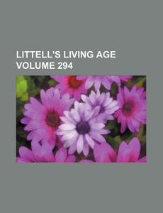 Littell's Living Age Volume 294 di Books Group edito da Rarebooksclub.com