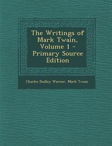 The Writings of Mark Twain, Volume 1 di Charles Dudley Warner, Mark Twain edito da Nabu Press