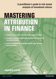 Mastering Attribution In Finance di Andrew Colin edito da Pearson Education Limited
