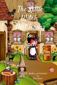 The little witch that learns to spell di Sonia Jones edito da Lulu.com