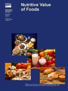 Nutritive Value of Foods di United States Department of Agriculture, Susan E. Gebhardt, Robin G. Thomas edito da Lulu.com