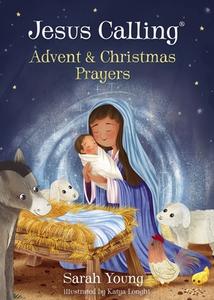 Jesus Calling Advent And Christmas Prayers di Sarah Young edito da Thomas Nelson Publishers