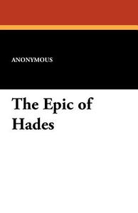 The Epic of Hades di Anonymous edito da Wildside Press