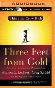 Three Feet from Gold: Turn Your Obstacles Into Opportunities di Sharon L. Lechter, Greg S. Reid edito da Brilliance Audio