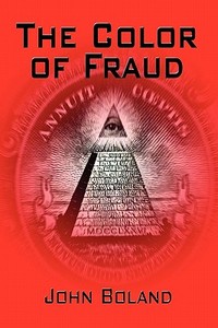 The Color Of Fraud di John Boland edito da America Star Books