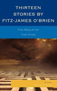 Thirteen Stories by Fitz-James O'Brien di Wayne R. Kime, Fitz James O'Brien edito da University of Delaware Press