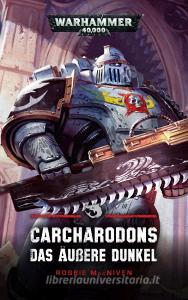Warhammer 40.000 - Carcharodons di Robbie Macniven edito da Black Library