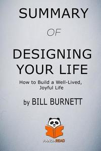 SUMMARY OF DESIGNING YOUR LIFE di Panda Read edito da INDEPENDENTLY PUBLISHED