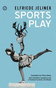 Sports Play di Elfriede Jelinek edito da Oberon Books Ltd