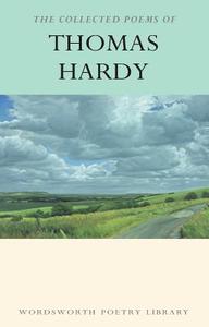 The Collected Poems of Thomas Hardy di Thomas Hardy edito da Wordsworth Editions Ltd