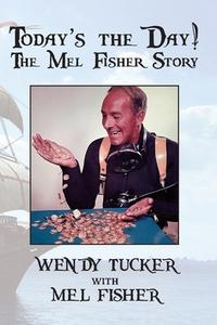 Today's The Day-The Mel Fisher Story di Wendy Tucker edito da Brick Tower Press