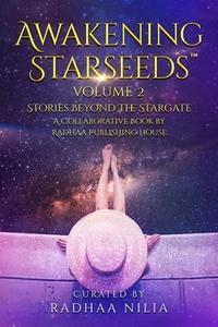 AWAKENING STARSEEDS: BEYOND THE STARGATE di RADHAA NILIA edito da LIGHTNING SOURCE UK LTD