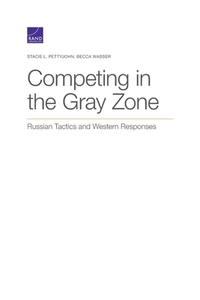 Competing In The Gray Zone Rupb di Stacie L. Pettyjohn, Becca Wasser edito da Rand Corporation