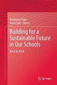 Building For A Sustainable Future In Our Schools di Rosemary Papa edito da Springer International Publishing Ag