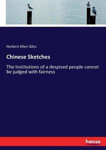 Chinese Sketches di Herbert Allen Giles edito da hansebooks