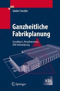 Ganzheitliche Fabrikplanung di Ga1/4nther Pawellek, Gnther Pawellek, Gunther Pawellek edito da Springer