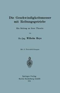 Die Geschwindigkeitsmesser mit Reibungsgetriebe di Wilhelm Heyn edito da Springer Berlin Heidelberg