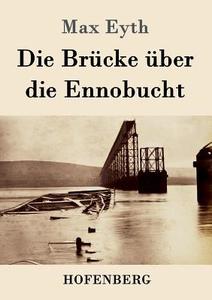 Die Brücke über die Ennobucht di Max Eyth edito da Hofenberg