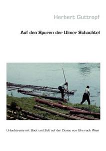 Auf den Spuren der Ulmer Schachtel di Herbert Guttropf edito da Books on Demand