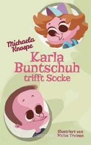 Karla Buntschuh trifft Socke di Michaela Knospe edito da Miko-Verlag