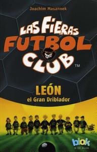 Leon El Gran Driblador. Las Fieras del Futbol 1 di Joachim Masannek edito da Ediciones B