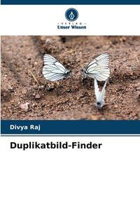 Duplikatbild-Finder di Divya Raj edito da Verlag Unser Wissen
