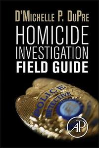 Homicide Investigation Field Guide di D'Michelle P. Dupre edito da PAPERBACKSHOP UK IMPORT